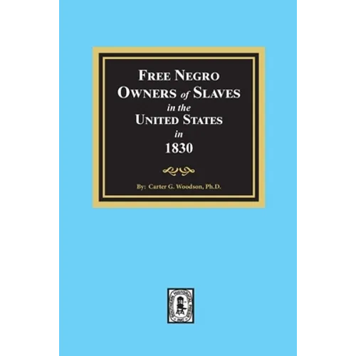 Free Negro Owners of Slaves in the United States in 1830 - Paperback