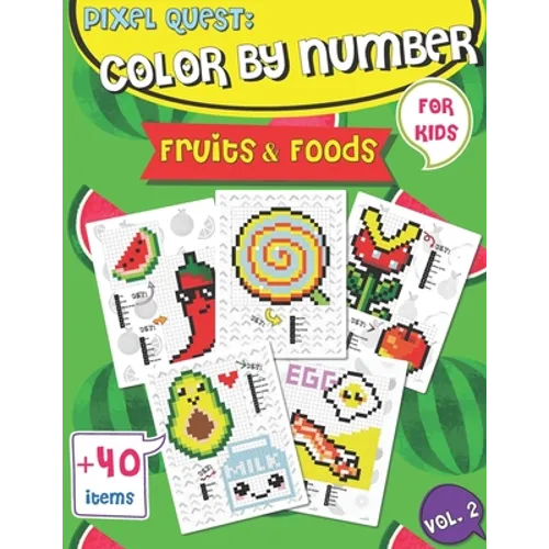 Pixel Quest Color by Number: Pixel Art Fruits and Foods Coloring book (Vol. 2), Activity Books for Kids, Colorful Play - Paperback