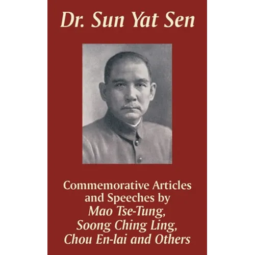 Dr. Sun Yat Sen: Commemorative Articles and Speeches - Paperback