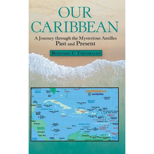 Our Caribbean: A Journey Through the Mysterious Antilles - Hardcover