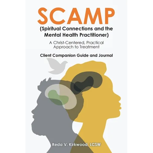 SCAMP (Spiritual Connections and the Mental Health Practitioner): A Christ-Centered, Practical Approach to Treatment Client Companion Guide and Journa - Paperback