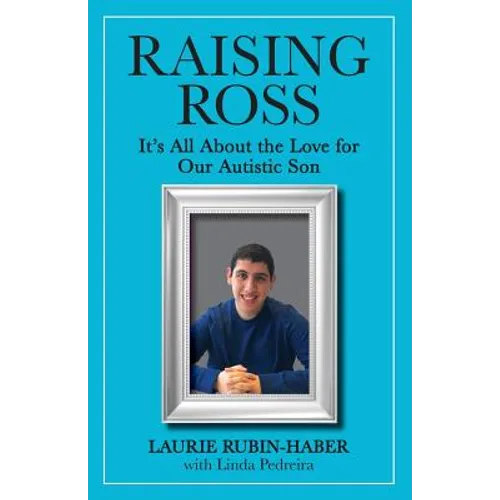 Raising Ross: It's All About the Love for Our Autistic Son - Paperback