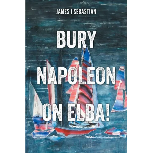 Bury Napoleon on Elba! - Paperback