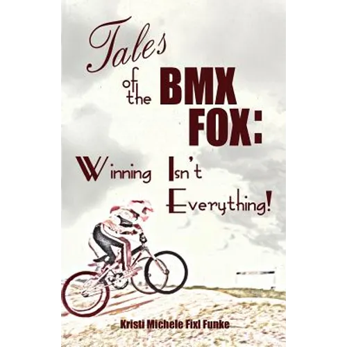 Tales of the BMX Fox: Winning Isn't Everything - Paperback