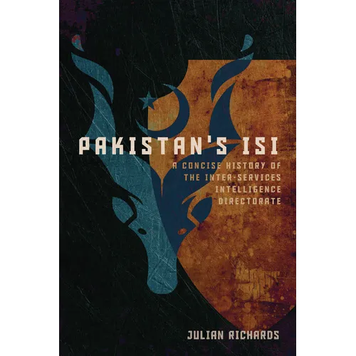 Pakistan's ISI: A Concise History of the Inter-Services Intelligence Directorate - Paperback