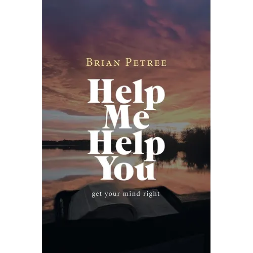Help Me Help You: Get Your Mind Right - Paperback