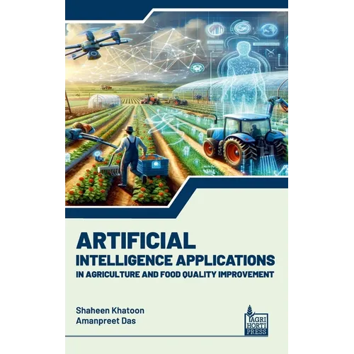 Artificial Intelligence Applications in Agriculture and Food Quality Improvement - Hardcover
