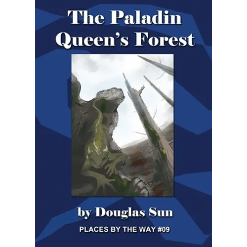 The Paladin Queen's Forest: Places by the Way #09 - Paperback