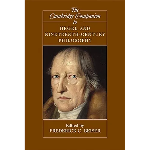 The Cambridge Companion to Hegel and Nineteenth-Century Philosophy - Paperback