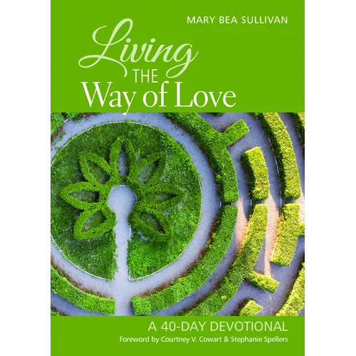 Living the Way of Love: A 40-Day Devotional - Paperback