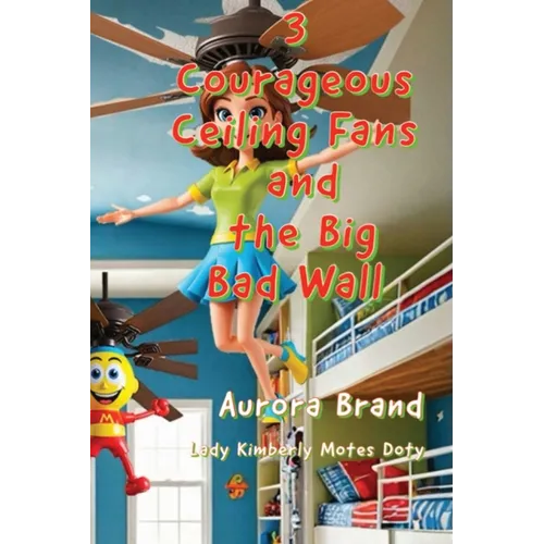 3 Courageous Ceiling Fans and the Big Bad Wall - Paperback