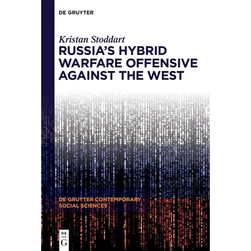 Russia's Hybrid Warfare Offensive Against the West - Hardcover
