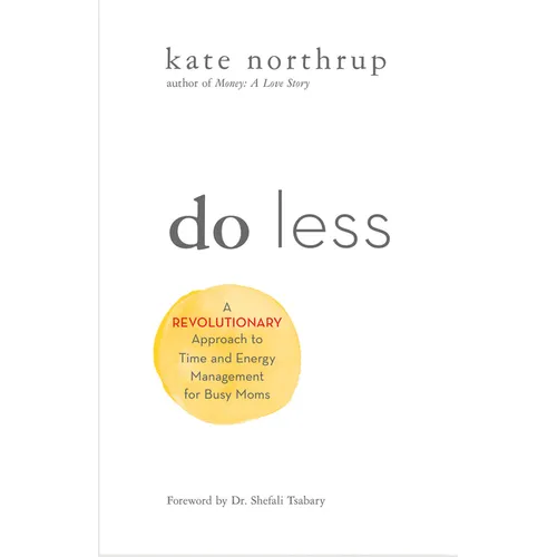 Do Less: A Revolutionary Approach to Time and Energy Management for Ambitious Women - Paperback