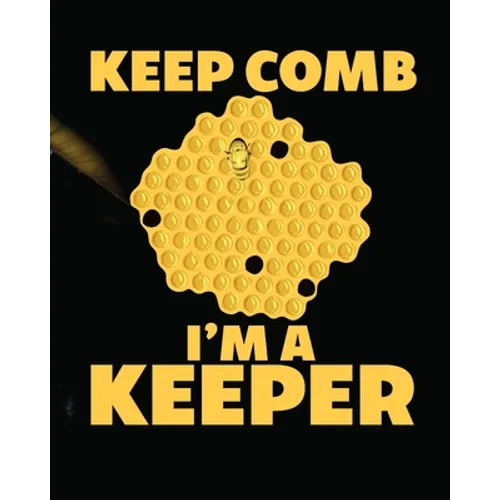 Keep Comb I'm A Keeper: Beekeeping Log Book Apiary Queen Catcher Honey Agriculture - Paperback