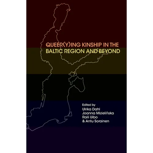 Queer(y)ing Kinship in the Baltic Region and Beyond - Paperback