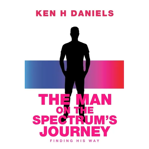 The Man on the Spectrum's Journey: Finding His Way - Paperback