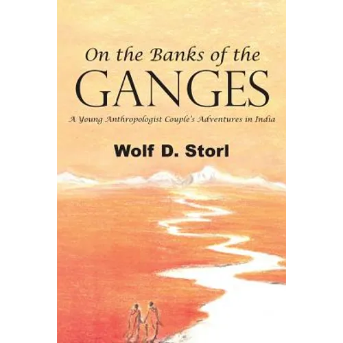 On the Banks of the Ganges: A Young Anthropologist Couple's Adventures in India - Paperback