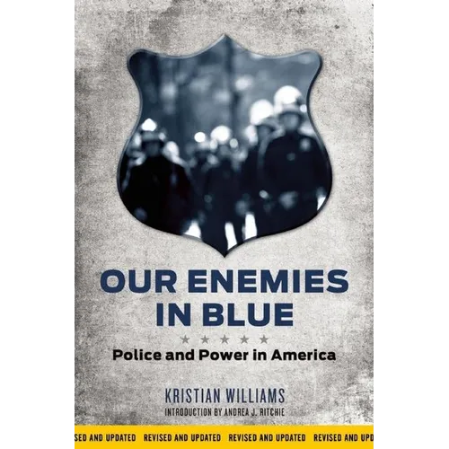 Our Enemies in Blue: Police and Power in America - Paperback