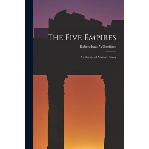 The Five Empires: an Outline of Ancient History - Paperback