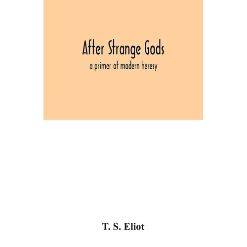 After strange gods: a primer of modern heresy - Paperback