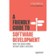 A Friendly Guide to Software Development: What You Should Know Without Being a Developer - Paperback