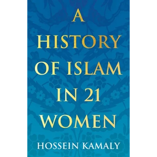 A History of Islam in 21 Women - Paperback