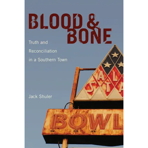 Blood & Bone: Truth and Reconciliation in a Southern Town - Hardcover