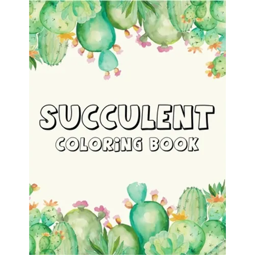 Succulent coloring book: A Perfect coloring book to gift someone! - Paperback