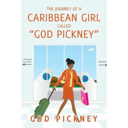The Journey of a Caribbean Girl Called "God Pickney" - Paperback