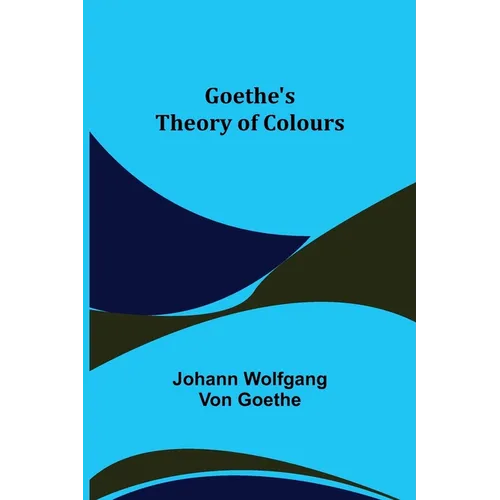 Goethe's Theory of Colours - Paperback