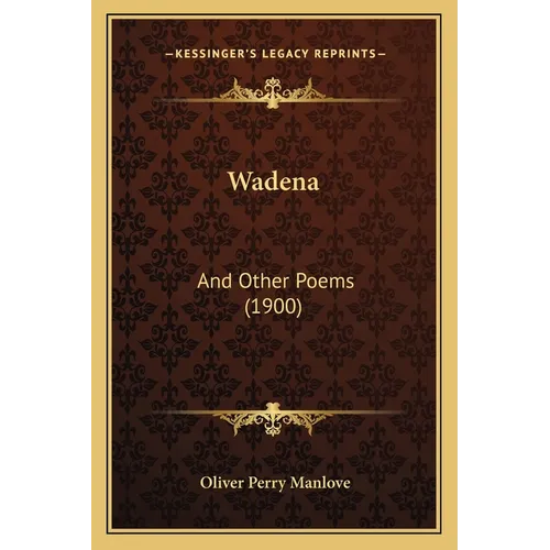 Wadena: And Other Poems (1900) - Paperback