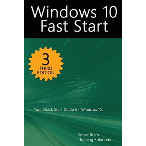 Windows 10 Fast Start, 3rd Edition: A Quick Start Guide to Windows 10 - Paperback