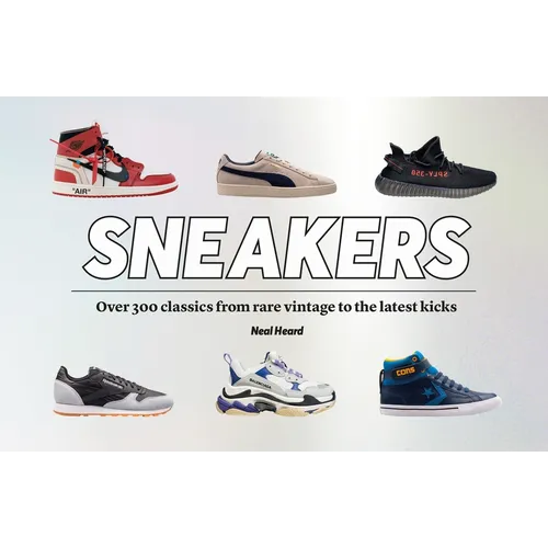Sneakers: Over 300 Classics from Rare Vintage to the Latest Kicks - Hardcover