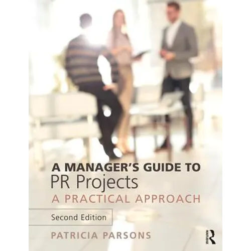 A Manager's Guide to PR Projects: A Practical Approach - Paperback