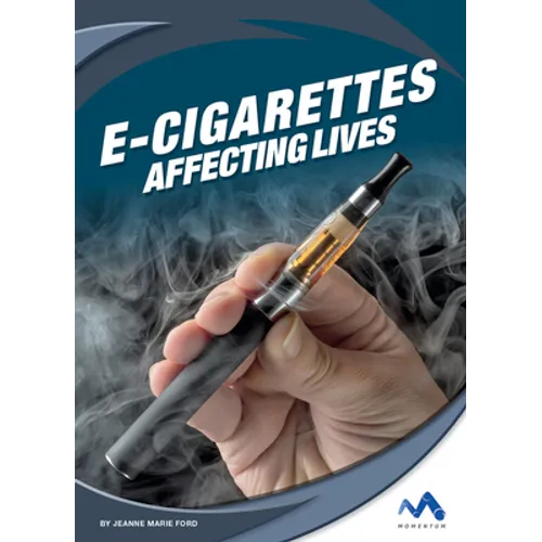 E-Cigarettes: Affecting Lives - Library Binding