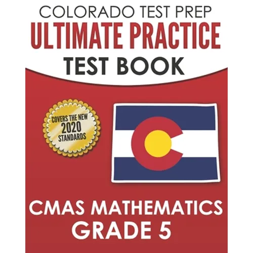 COLORADO TEST PREP Ultimate Practice Test Book CMAS Mathematics Grade 5: Includes 8 Complete CMAS Mathematics Assessments - Paperback