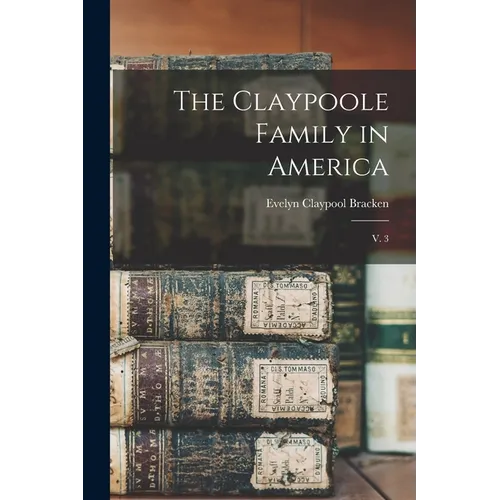 The Claypoole Family in America: V. 3 - Paperback
