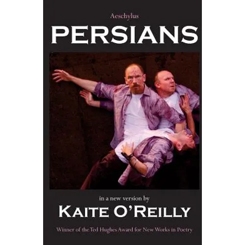 Aeschylus' Persians: A new version by Kaite O'Reilly - Paperback