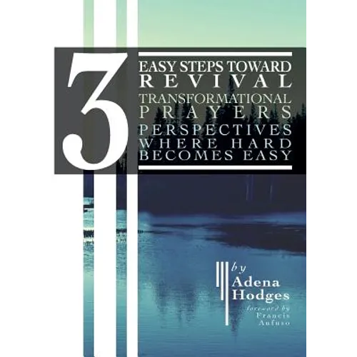 3 Easy Steps to Revival: Transformational Prayers, Perspectives Where Hard Becomes Easy - Paperback