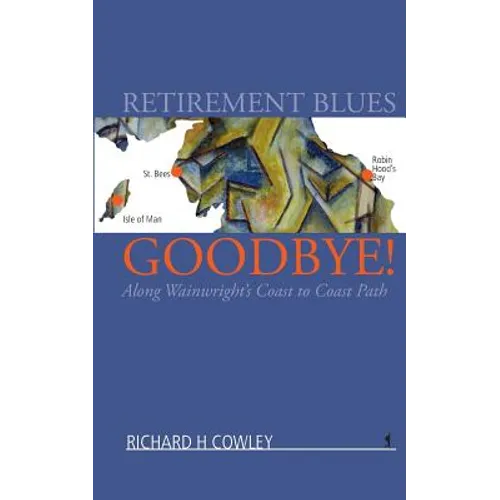 Retirement Blues Goodbye!: Along Wainwright's Coast to Coast Path - Paperback