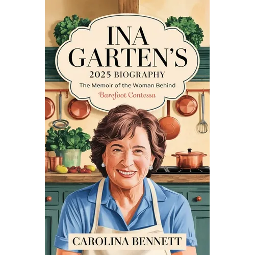 Ina Garten's 2025 Biography: The Memoir of the Woman Behind Barefoot Contessa - Paperback