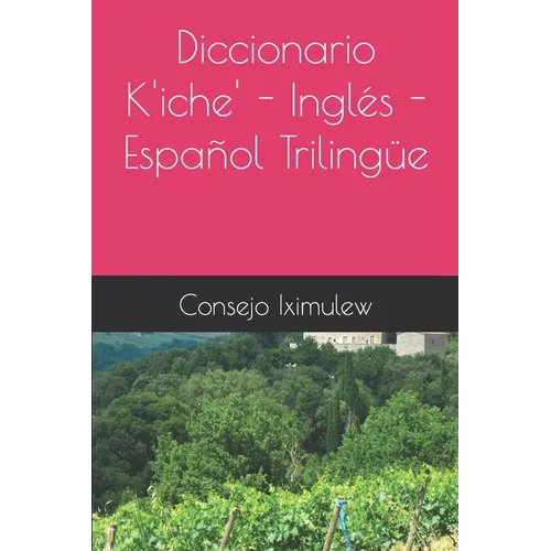Diccionario K'iche' - Inglés - Español Trilingüe - Paperback