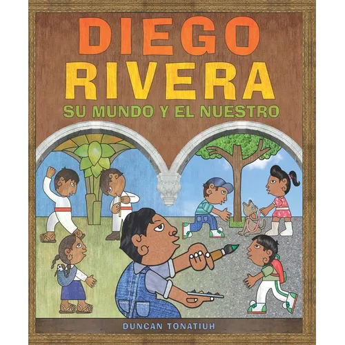 Diego Rivera: Su Mundo Y El Nuestro - Paperback