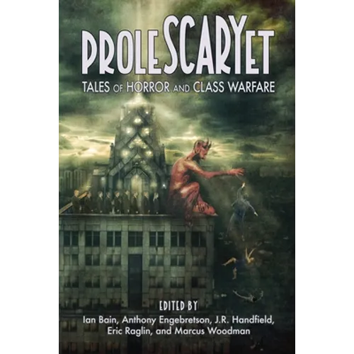 ProleSCARYet: Tales of Horror and Class Warfare - Paperback