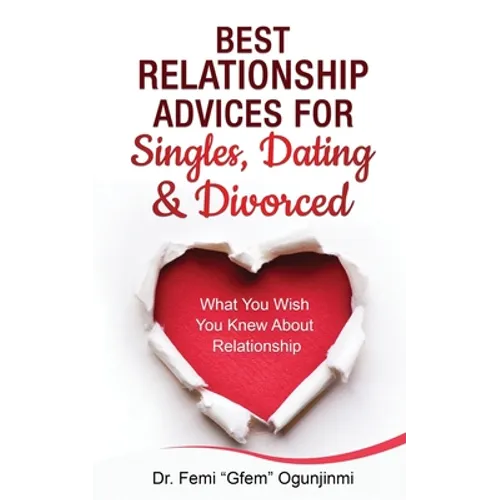 Best Relationship Advices for Singles, Dating and Divorced: What You Wish You Knew About Relationship - Paperback