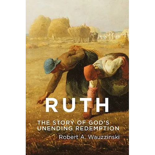 Ruth: The Story of God's Unending Redemption - Paperback