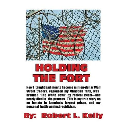 Holding The Fort: How I Taught Inmates To Become Million Dollar Wall Street Traders - Paperback