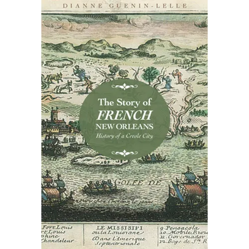 The Story of French New Orleans: History of a Creole City - Paperback