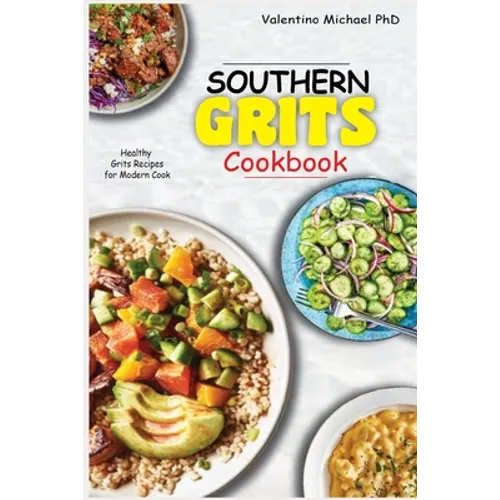 Southern Grits Cookbook: Healthy Grits Recipes for Modern Cook. - Paperback