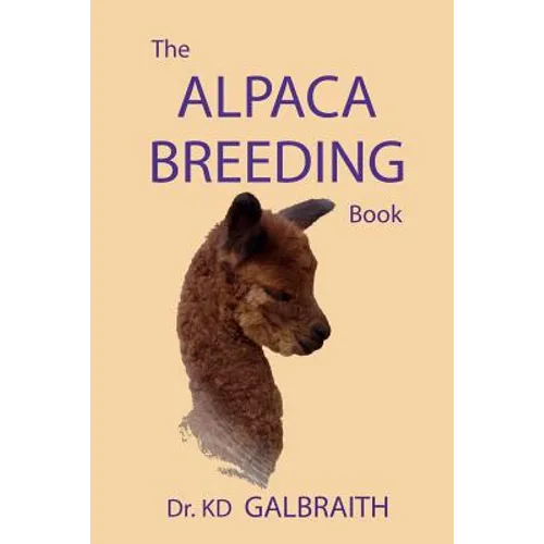 The Alpaca Breeding Book: Alpaca Reproduction and Behavior - Paperback